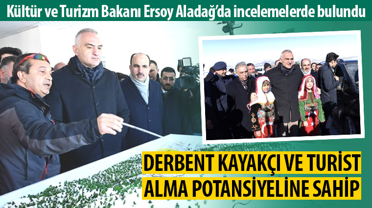 Kültür ve Turizm Bakanı Ersoy Aladağ'da İncelemelerde Bulundu