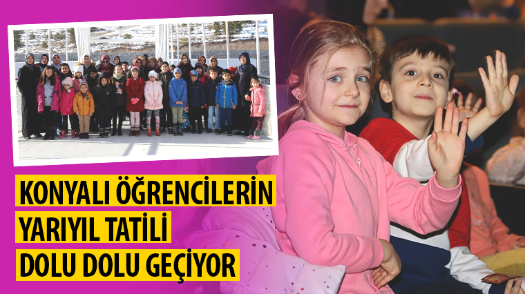 Konyalı Öğrencilerin Yarıyıl Tatili Dolu Dolu Geçiyor 
