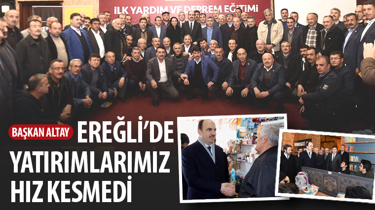 Başkan Altay: Ereğli'de Yatırımlarımız Hız Kesmedi 