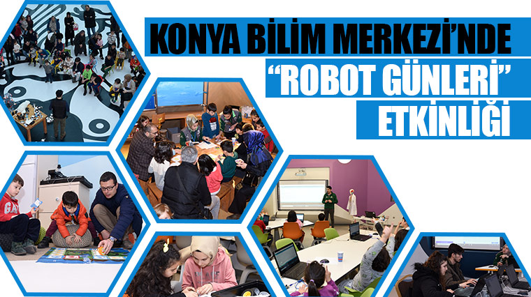 Konya Bilim Merkezi'nde 'Robot Günleri' Etkinliği 