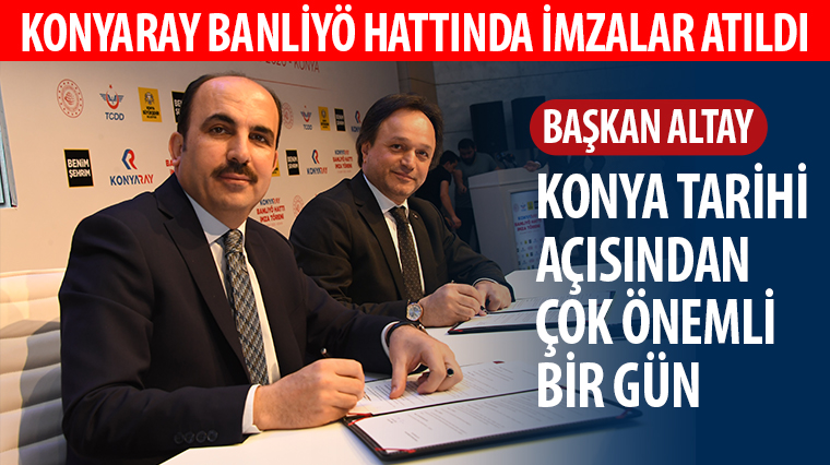 KONYARAY Banliyö Hattı'nda İmzalar Atıldı