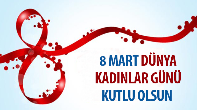 8 Mart Dünya Kadınlar Günü Kutlu Olsun 