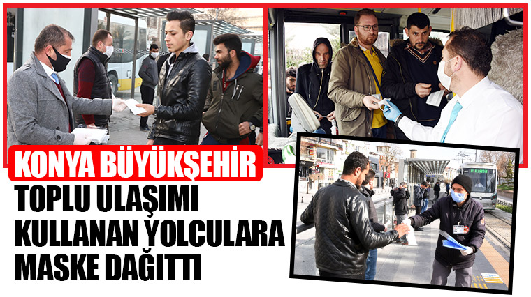 Konya Büyükşehir Toplu Ulaşımı Kullanan Yolculara Maske Dağıttı
