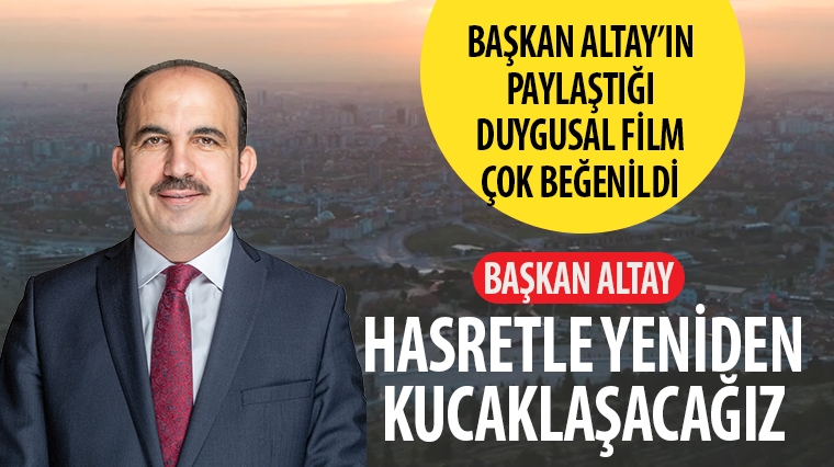 Başkan Altay'ın Paylaştığı Duygusal Film Çok Beğenildi