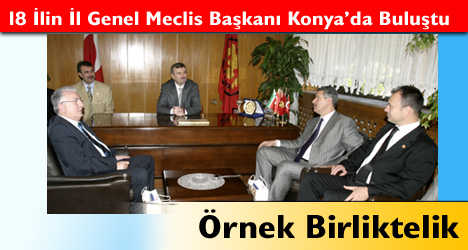 18 İlin İl Genel Ve Büyükşehir Meclis Başkanı Konya'da