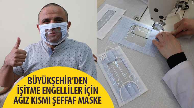Büyükşehir'den İşitme Engelliler İçin Ağız Kısmı Şeffaf Maske