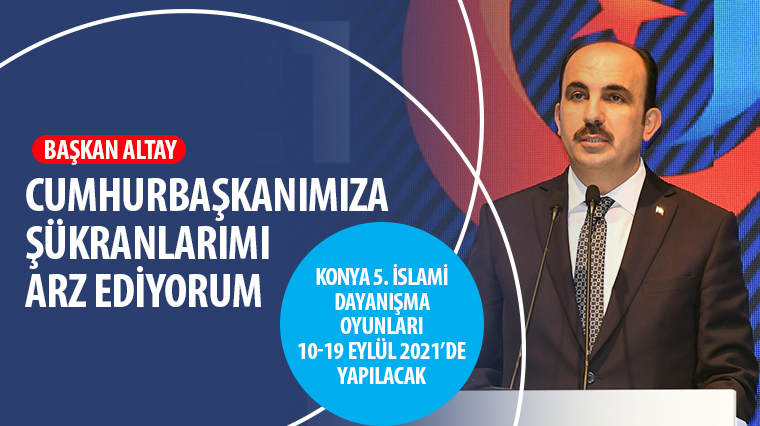Konya 5. İslami Dayanışma Oyunları 10-19 Eylül 2021'de Yapılacak
