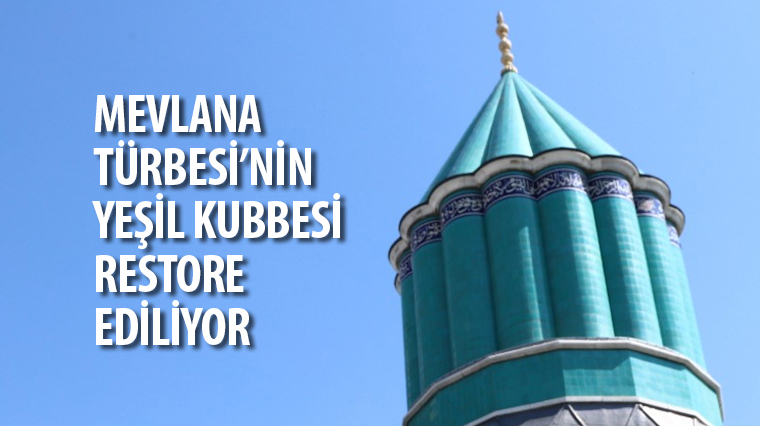 Mevlana Türbesi'nin Yeşil Kubbesi Restore Ediliyor