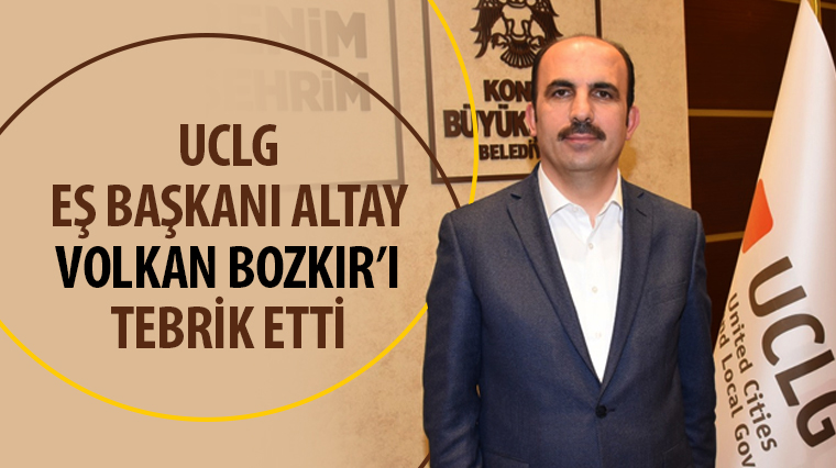UCLG Eş Başkanı Altay Volkan Bozkır'ı Tebrik Etti