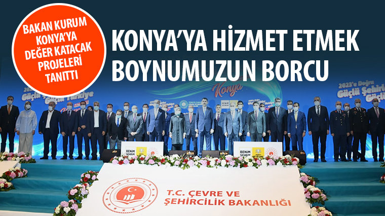 Bakan Kurum Konya'ya Değer Katacak Projeleri Tanıttı