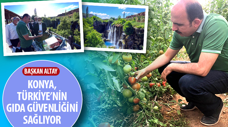 Başkan Altay: Konya, Türkiye'nin Gıda Güvenliğini Sağlıyor