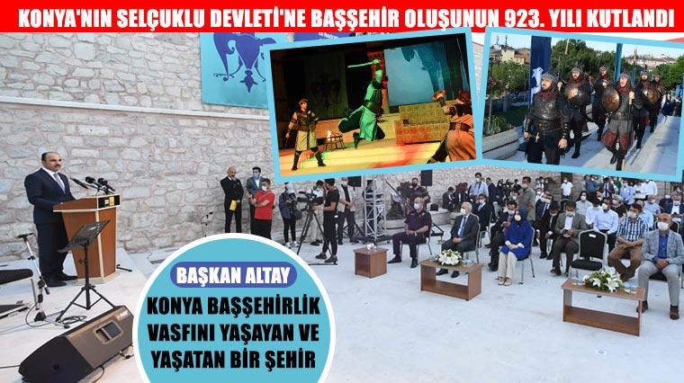 Konya'nın Selçuklu Devleti'ne Başşehir Oluşunun 923. Yılı Kutlandı