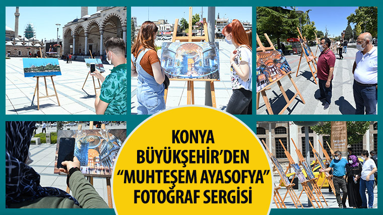 Konya Büyükşehir'den 'Muhteşem Ayasofya' Fotoğraf Sergisi 