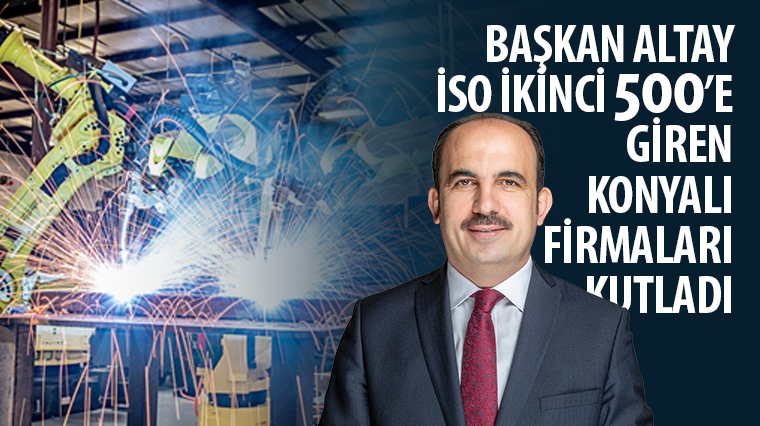 Başkan Altay İSO İkinci 500'e Giren Konyalı Firmaları Kutladı