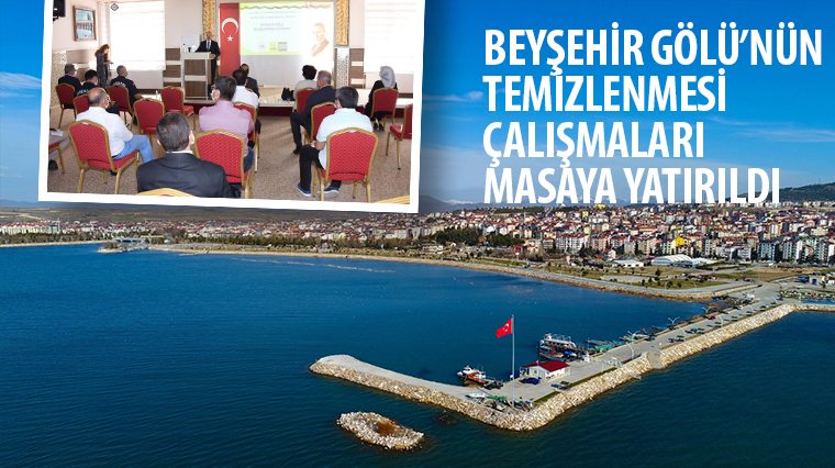 Beyşehir Gölü'nün Temizlenmesi Çalışmaları Masaya Yatırıldı