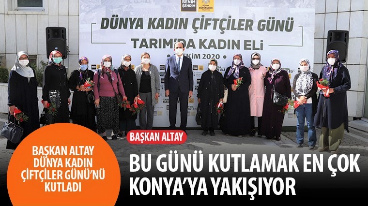 Başkan Altay Dünya Kadın Çiftçiler Günü'nü Kutladı