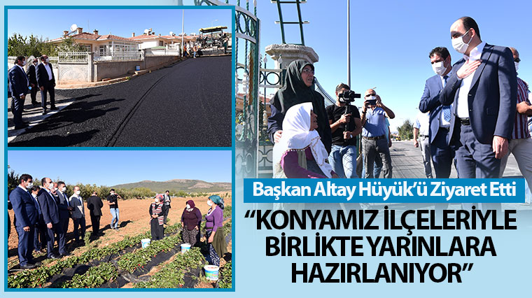 Başkan Altay Hüyük'ü Ziyaret Etti