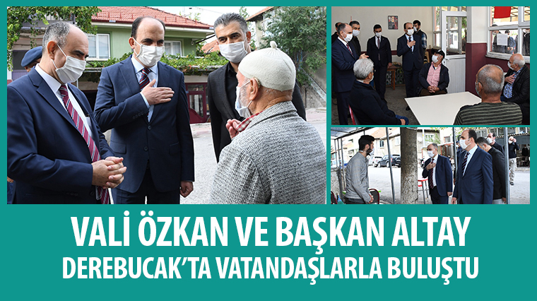 Vali Özkan ve Başkan Altay Derebucak'ta Vatandaşlarla Buluştu