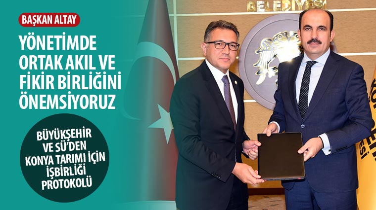 Büyükşehir ve SÜ'den Konya Tarımı İçin İşbirliği Protokolü
