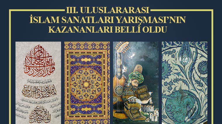 3. Uluslararası İslam Sanatları Yarışması'nın Kazananları Belli Oldu