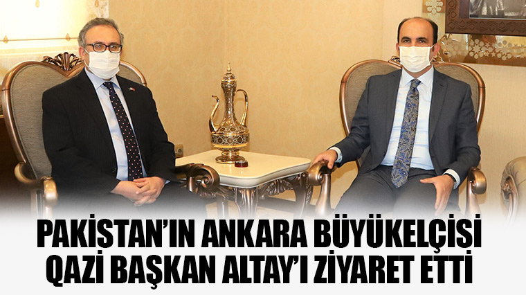 Pakistan'ın Ankara Büyükelçisi Qazi Başkan Altay'ı Ziyaret Etti