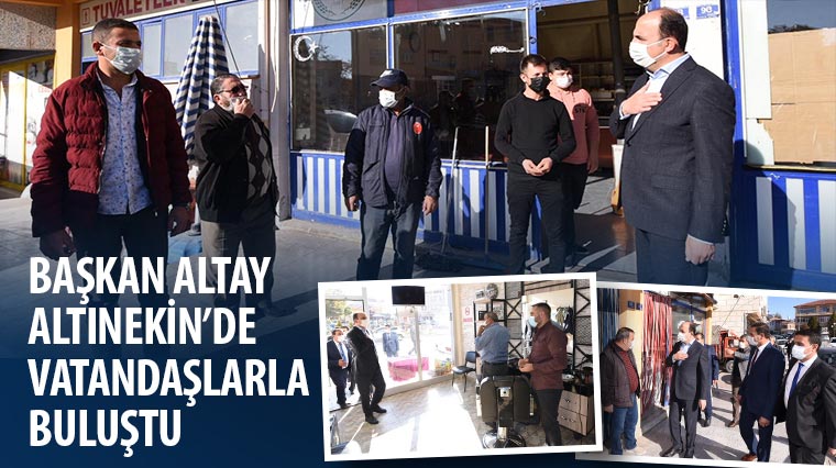 Başkan Altay Altınekin'de Vatandaşlarla Buluştu