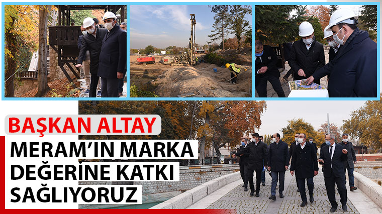 Başkan Altay: 'Meram'ın Marka Değerine Katkı Sağlıyoruz.'