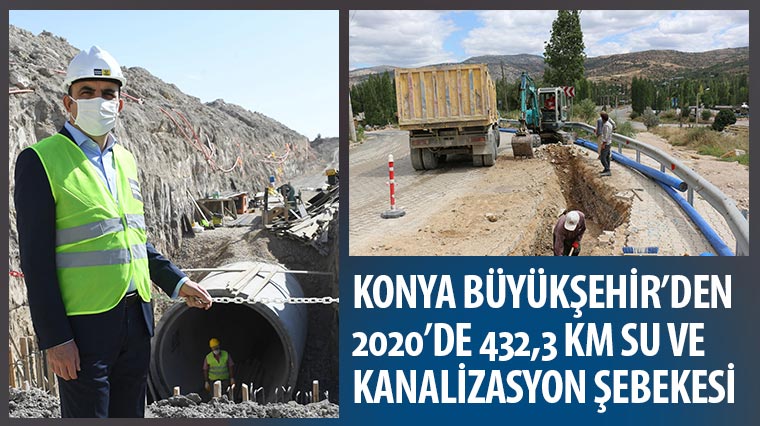 Konya Büyükşehir'den 2020'de 432,3 KM Su ve Kanalizasyon Şebekesi