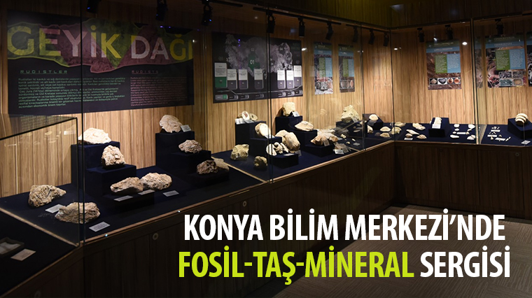 Konya Bilim Merkezi'nde 'Fosil-Taş-Mineral' Sergisi