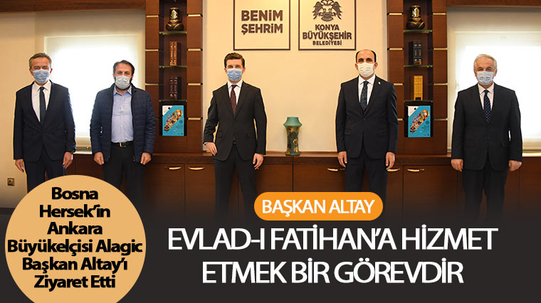 Bosna Hersek Büyükelçisi Alagic Başkan Altay'ı Ziyaret Etti