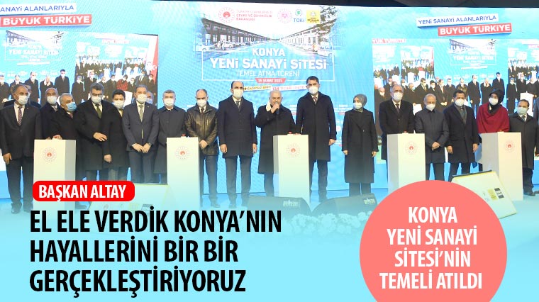 Başkan Altay: 'El Ele Verdik Konya'nın Hayallerini Bir Bir Gerçekleştiriyoruz'