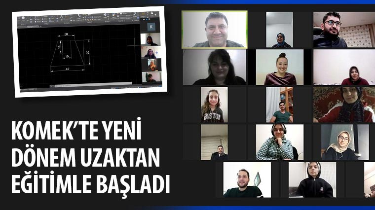 KOMEK'te Yeni Dönem Uzaktan Eğitimle Başladı