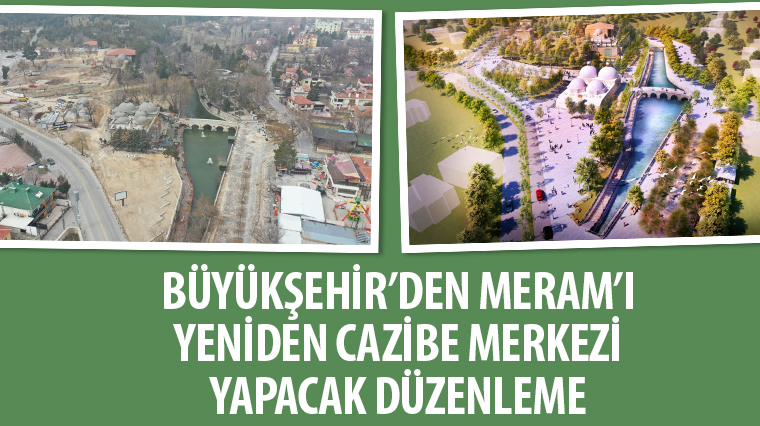 Büyükşehir'den Meram'ı Yeniden Cazibe Merkezi Yapacak Düzenleme 