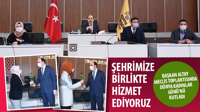 Başkan Altay Meclis Toplantısında Kadınlar Günü'nü Kutladı: 'Şehrimize Birlikte Hizmet Ediyoruz'