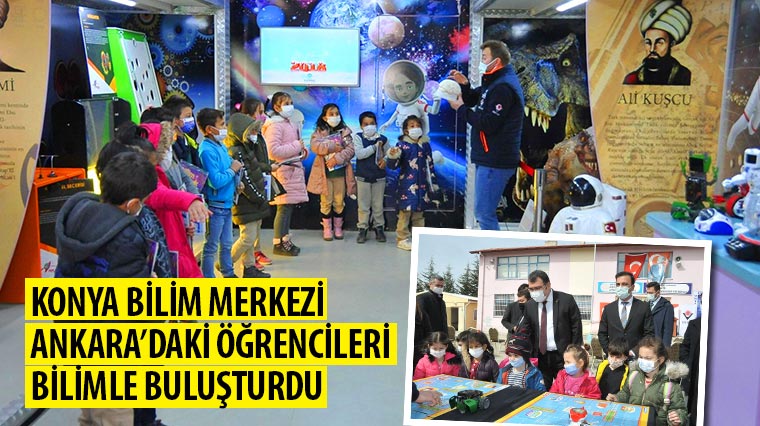 Konya Bilim Merkezi Ankara'daki Öğrencileri Bilimle Buluşturdu