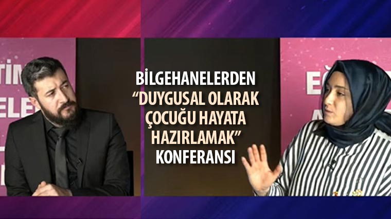 Bilgehanelerden 'Duygusal Olarak Çocuğu Hayata Hazırlamak' Konferansı