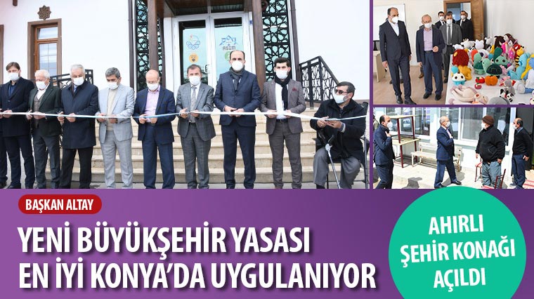 Başkan Altay: 'Yeni Büyükşehir Yasası En İyi Konya'da Uygulanıyor'
