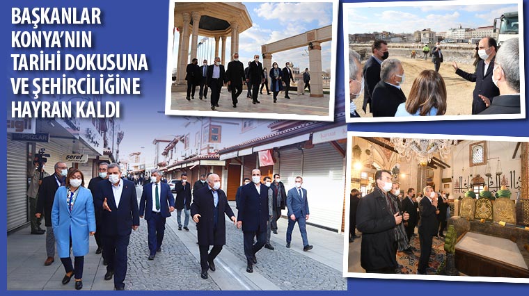 Başkanlar Konya'nın Tarihi Dokusuna ve Şehirciliğine Hayran Kaldı