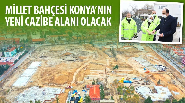Millet Bahçesi Konya'nın Yeni Cazibe Alanı Olacak