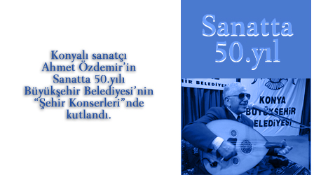 Sanatçı Ahmet Özdemir'in Santta 50.Yılı