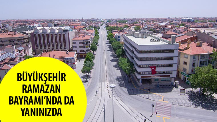 Büyükşehir Ramazan Bayramı'nda da Yanınızda