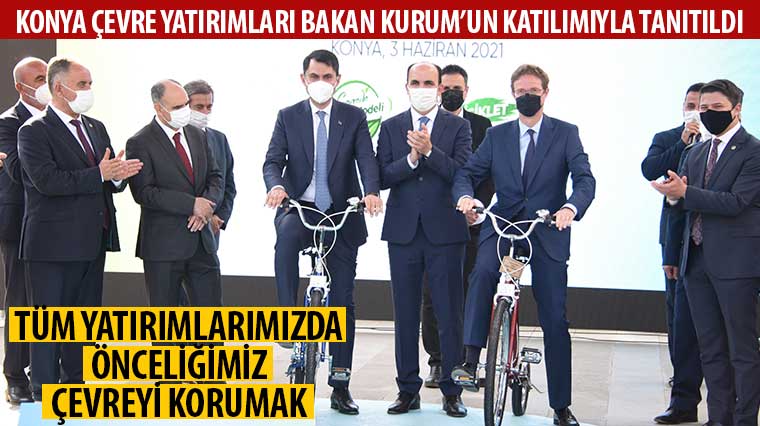 Konya Çevre Yatırımları Bakan Kurum'un Katılımıyla Tanıtıldı