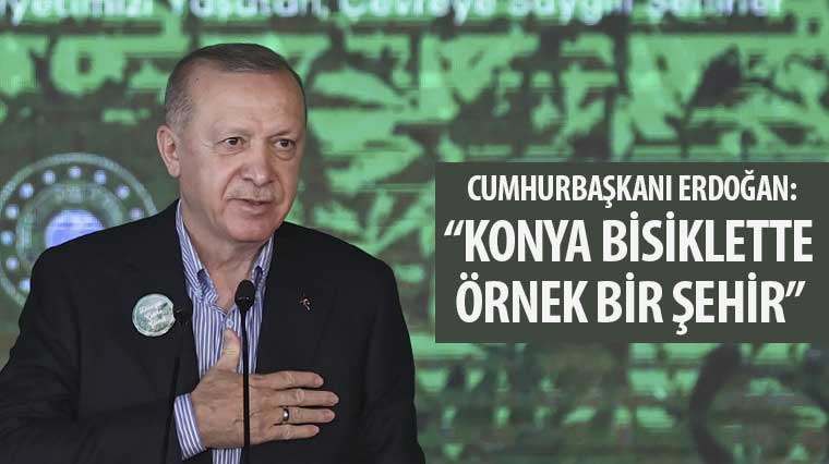 Cumhurbaşkanı Erdoğan: 'Konya Bisiklette Örnek Bir Şehir'