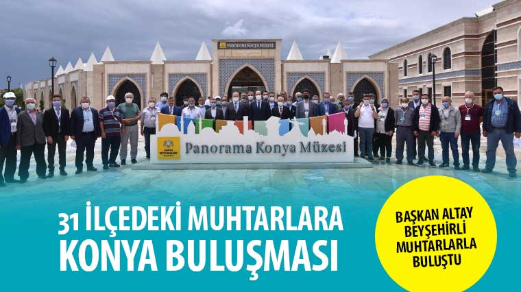 31 İlçedeki Muhtarlara 'Konya Buluşması'
