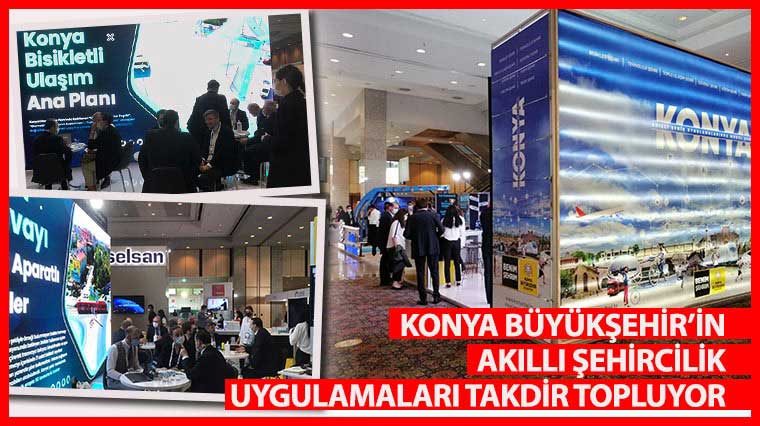 Konya Büyükşehir'in Akıllı Şehircilik Uygulamaları Takdir Topluyor 