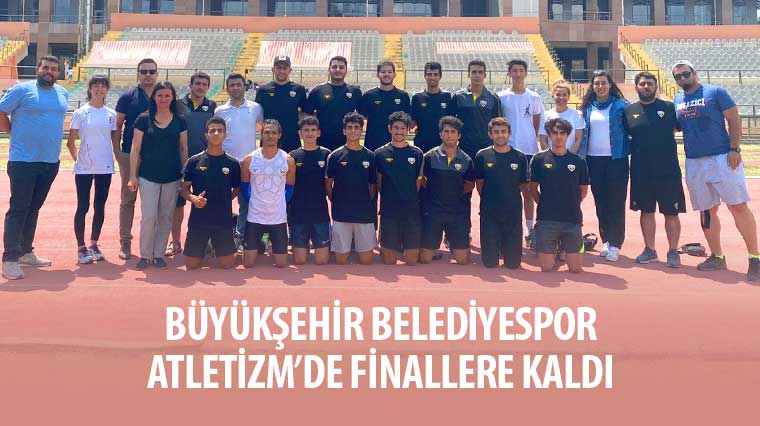 Büyükşehir Belediyespor Atletizm'de Finallere Kaldı