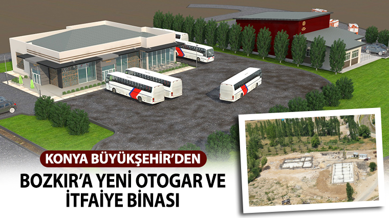 Konya Büyükşehir'den Bozkır'a Yeni Otogar ve İtfaiye Binası 