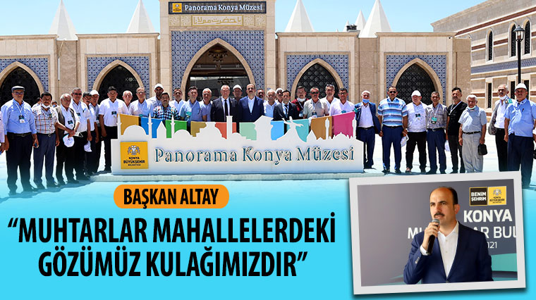 Başkan Altay: 'Muhtarlar Mahallelerdeki Gözümüz Kulağımızdır'