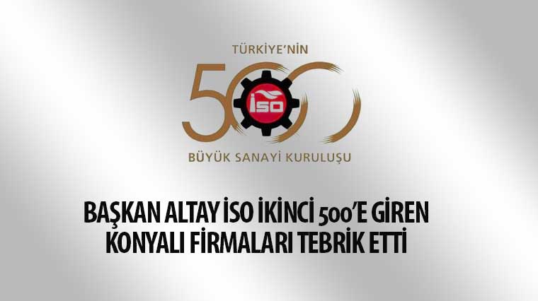 Başkan Altay İSO İkinci 500'e Giren Konyalı Firmaları Tebrik Etti