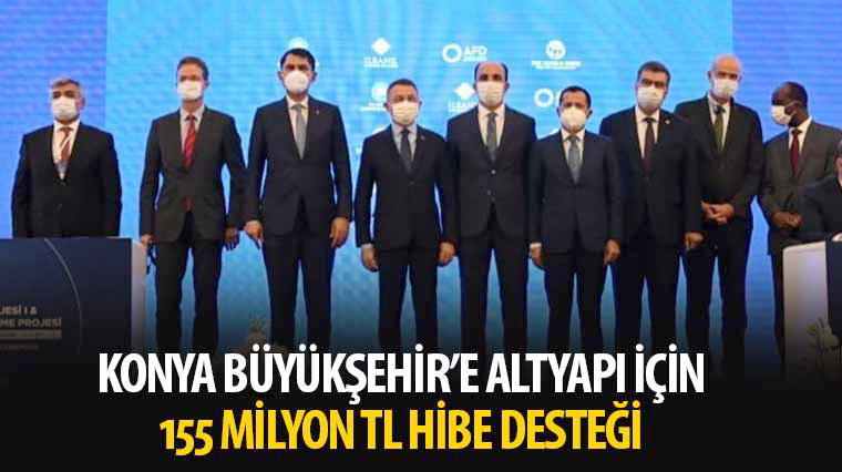 Konya Büyükşehir'e Altyapı İçin 155 Milyon TL Hibe Desteği